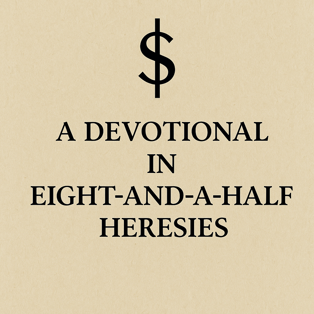 Eight and a half Heresies