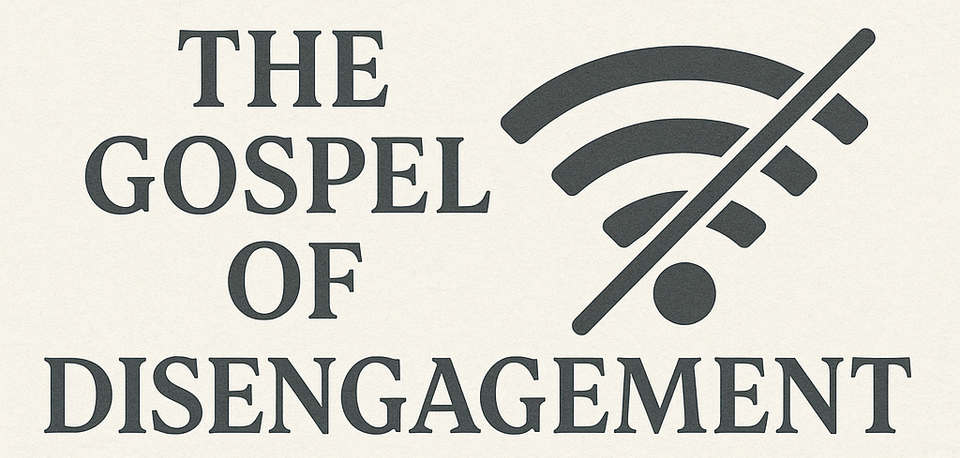 The Gospel of Disengagement